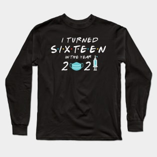 I Turned Sixteen In Year 2021 Long Sleeve T-Shirt